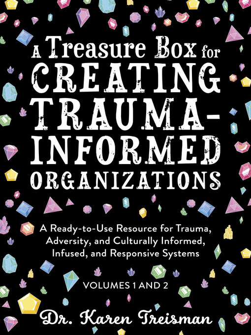 Title details for A Treasure Box for Creating Trauma-Informed Organizations by Karen Treisman - Wait list